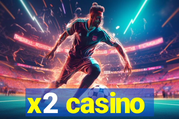 x2 casino